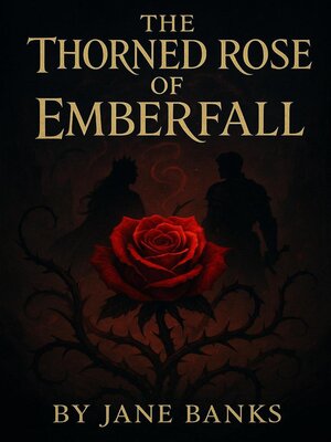 cover image of The Thorned Rose of Emberfall